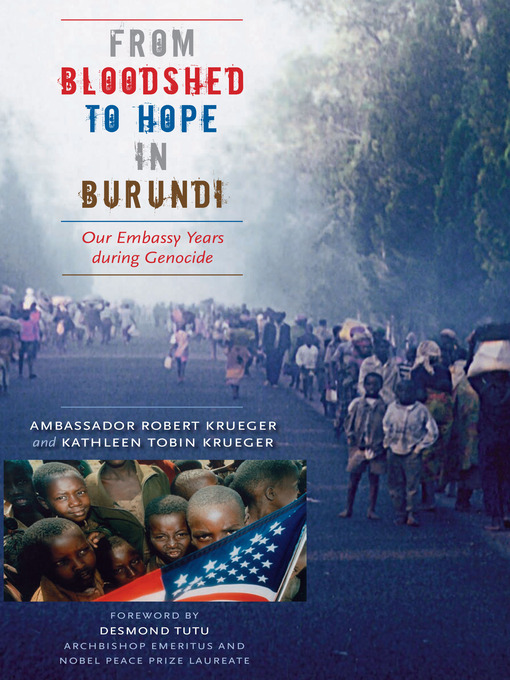 Title details for From Bloodshed to Hope in Burundi by Ambassador Robert Krueger - Available